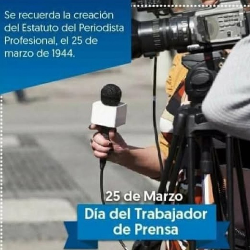 25 DE MARZO: SE CELEBRA EL DÍA DEL TRABAJADOR DE PRENSA